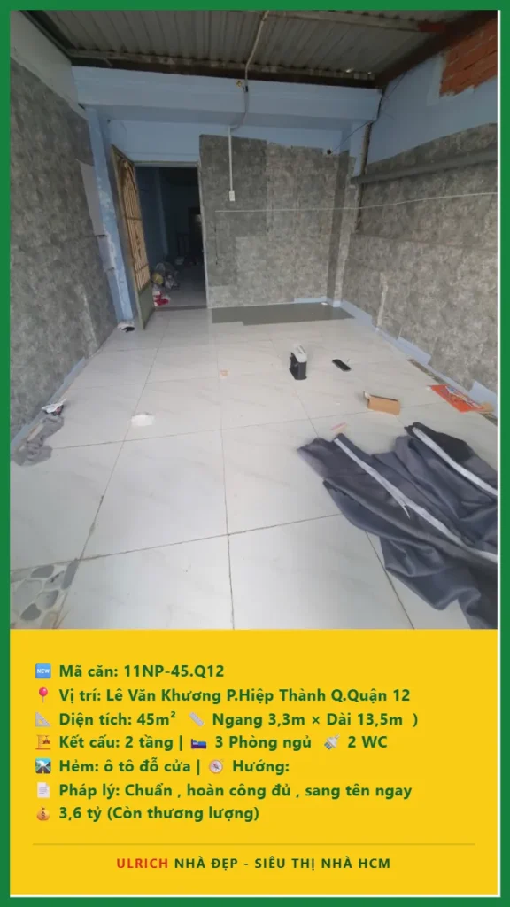Bán nhà Lê Văn Khương Quận 12 - 45m2 - Giá 3.6 tỷ - Mã: 11NH-45-Q12
