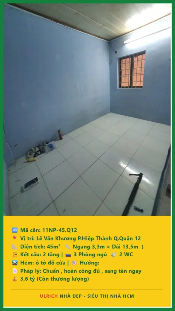 Bán nhà Lê Văn Khương Quận 12 - 45m2 - Giá 3.6 tỷ - Mã: 11NH-45-Q12