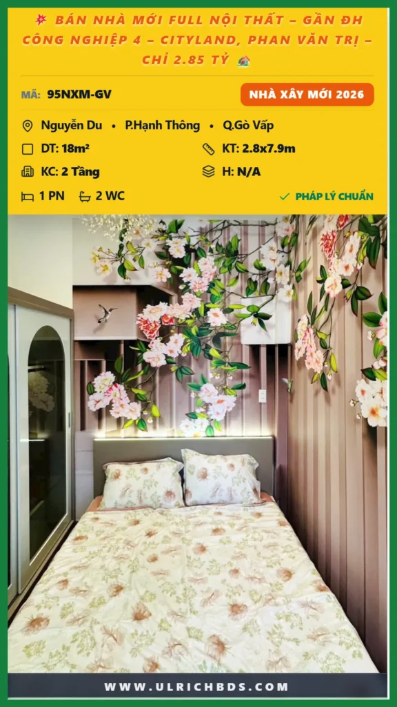 BÁN NHÀ MỚI FULL NỘI THẤT – GẦN ĐH CÔNG NGHIỆP 4 – CITYLAND